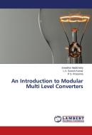 An Introduction to Modular Multi Level Converters di Sreedhar Madichetty, L. V. Suresh Kumar, P. S. Prasanna edito da LAP Lambert Academic Publishing