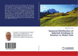 Seasonal Distribution of Selected Antelopes in Relation to Water Hole di Shafiu Kilishi Halidu edito da LAP Lambert Academic Publishing
