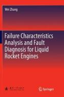Failure Characteristics Analysis and Fault Diagnosis for Liquid Rocket Engines di Wei Zhang edito da Springer Berlin Heidelberg