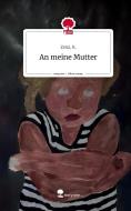 An meine Mutter. Life is a Story - story.one di Zenz K. edito da story.one publishing