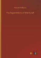 The Superstitions of Witchcraft di Howard Williams edito da Outlook Verlag
