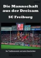 Die Mannschaft aus der Dreisam - SC Freiburg di Valentin Bürgi edito da Books on Demand