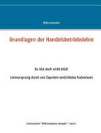 Grundlagen Der Handelsbetriebslehre di Willy Schneider edito da Books On Demand