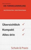 Die Formelsammlung: Industriekauffrau / Industriekaufmann di Manuel Nothacker edito da Books on Demand