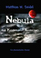 Nebula und die Kinder von Anderswo di Matthias W. Seidel edito da Books on Demand