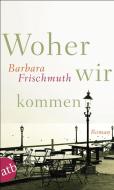 Woher wir kommen di Barbara Frischmuth edito da Aufbau Taschenbuch Verlag
