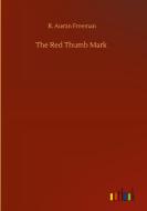 The Red Thumb Mark di Freeman R. Austin Freeman edito da Outlook Verlag