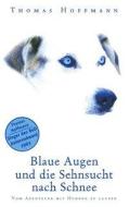 Blaue Augen und die Sehnsucht nach Schnee di Thomas Hoffmann edito da Books on Demand
