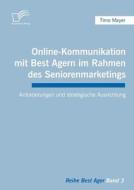 Online-Kommunikation mit Best Agern im Rahmen des Seniorenmarketings di Timo Mayer edito da Diplomica Verlag