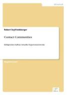 Contact Communities di Robert Seyfriedsberger edito da Diplom.de