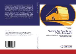 Planning For Priority for Public Transport di V Thamizh Arasan, P Vedagiri edito da LAP Lambert Academic Publishing