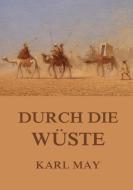 Durch die Wüste di Karl May edito da Jazzybee Verlag