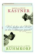 Kästner, E: Wir haben der Welt in die Schnauze geguckt di Erich Kästner, Peter Rühmkorf edito da Atrium Verlag