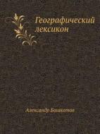 Geograficheskij Leksikon di Aleksandr Bashkatov edito da Book On Demand Ltd.
