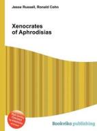 Xenocrates Of Aphrodisias edito da Book On Demand Ltd.
