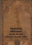 Memorial Addresses On The Life And Character Of James Laird di W H Michael edito da Book On Demand Ltd.