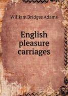 English Pleasure Carriages di William Bridges Adams edito da Book On Demand Ltd.