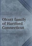 Olcott Family Of Hartford Connecticut di Frank Farnsworth Starr edito da Book On Demand Ltd.