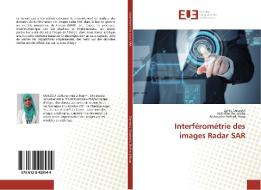 Interférométrie des images Radar SAR di Zahia Guezoui, Azzedine Bouaraba, Aichouche Belhadj Aissa edito da Editions universitaires europeennes EUE