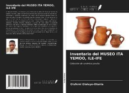 Inventario del MUSEO ITA YEMOO, ILE-IFE di Olufemi Olaleye-Otunla edito da Ediciones Nuestro Conocimiento