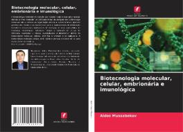 Biotecnologia molecular, celular, embrionária e imunológica di Aidos Mussabekov edito da Edições Nosso Conhecimento