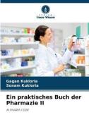 Ein praktisches Buch der Pharmazie II di Gagan Kukloria, Sonam Kukloria edito da Verlag Unser Wissen