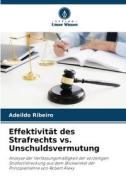 Effektivität des Strafrechts vs. Unschuldsvermutung di Adeildo Ribeiro edito da Verlag Unser Wissen