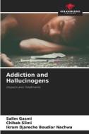 Addiction and Hallucinogens di Salim Gasmi, Chihab Slimi, Ikram Djareche Boudiar Nachwa edito da Our Knowledge Publishing