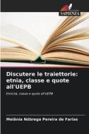Discutere le traiettorie: etnia, classe e quote all'UEPB di Melânia Nóbrega Pereira de Farias edito da Edizioni Sapienza