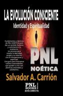 La Evolución Consciente: Identidad y Espiritualidad di Salvador A. Carrión edito da LIGHTNING SOURCE INC