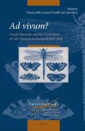 Ad Vivum?: Visual Materials and the Vocabulary of Life-Likeness in Europe Before 1800 edito da BRILL ACADEMIC PUB