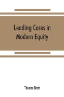 Leading cases in modern equity di Thomas Brett edito da Alpha Editions