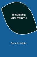 The Amazing Mrs. Mimms di David C. Knight edito da Alpha Editions