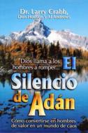 El Silencio de Adan = The Silence of Adam di Larry Crabb, Al Andrews, Don Hudson edito da CLC Editorial