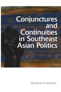 Conjunctures and Continuities in Southeast Asian Politics edito da ISEAS-Yusof Ishak Institute