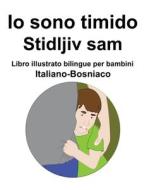 Italiano-Bosniaco Io Sono Timido/ Stidljiv Sam Libro Illustrato Bilingue Per Bambini di Carlson Richard Carlson edito da Independently Published