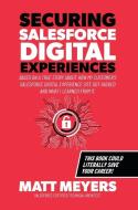 Securing Salesforce Digital Experiences di Matt Meyers edito da Palmetto Publishing