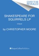 Shakespeare for Squirrels di Christopher Moore edito da HARPERLUXE