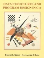 Data Structures And Program Design In C++ di Robert L. Kruse, Alex Ryba edito da Pearson Education (us)