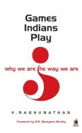 Games Indians Play di V. Raghunathan edito da LIGHTNING SOURCE INC