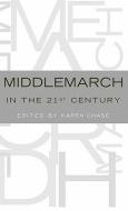 Middlemarch in the Twenty-First Century di Karen Chase edito da OXFORD UNIV PR