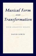 Musical Form and Transformation di David Lewin edito da Oxford University Press Inc