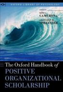 The Oxford Handbook of Positive Organizational Scholarship di Kim S. Cameron, Gretchen M. Spreitzer edito da Oxford University Press