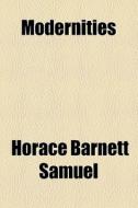 Modernities di Horace Barnett Samuel edito da General Books Llc