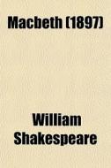 Macbeth (1897) di William Shakespeare edito da General Books Llc