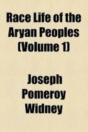 Race Life Of The Aryan Peoples di Joseph Pomeroy Widney edito da General Books Llc