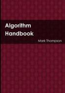 Algorithm Handbook di Mark Thompson edito da Lulu.com