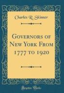 Governors of New York from 1777 to 1920 (Classic Reprint) di Charles R. Skinner edito da Forgotten Books