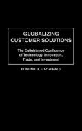 Globalizing Customer Solutions di Edmund B. Fitzgerald edito da Praeger Publishers
