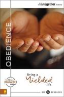 Obedience di Brett Eastman, Dee Eastman, Karen Lee-Thorp, Denise Wendorff, Todd Wendorff edito da Zondervan